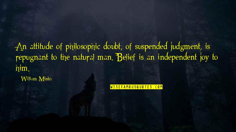 Fasting Quotes Quotes By William Minto: An attitude of philosophic doubt, of suspended judgment,