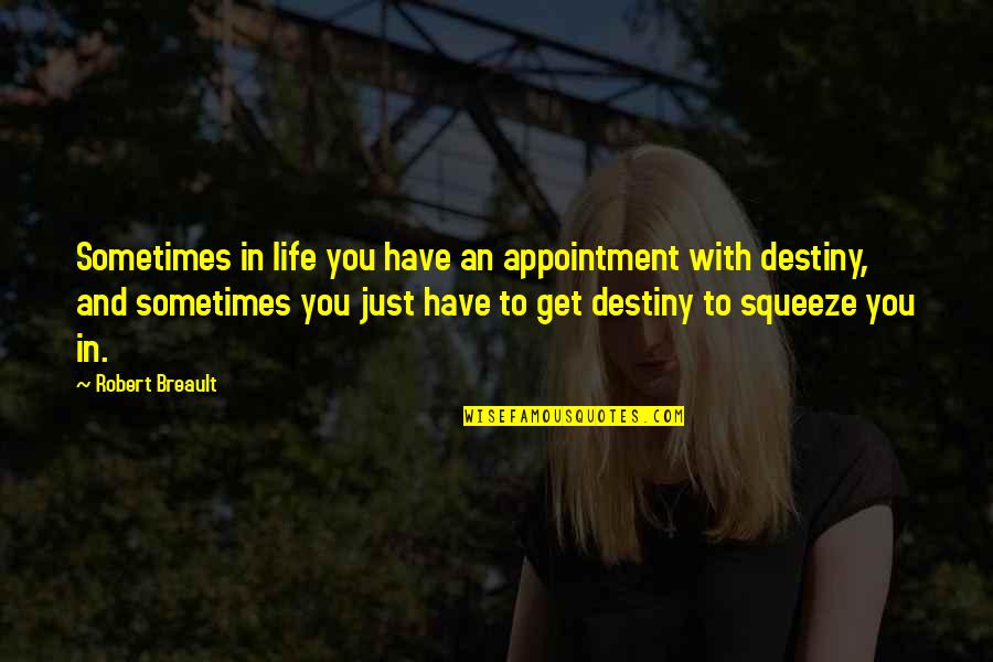 Fastpitch Motivational Quotes By Robert Breault: Sometimes in life you have an appointment with