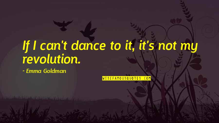 Fastpitch Pitching Quotes By Emma Goldman: If I can't dance to it, it's not