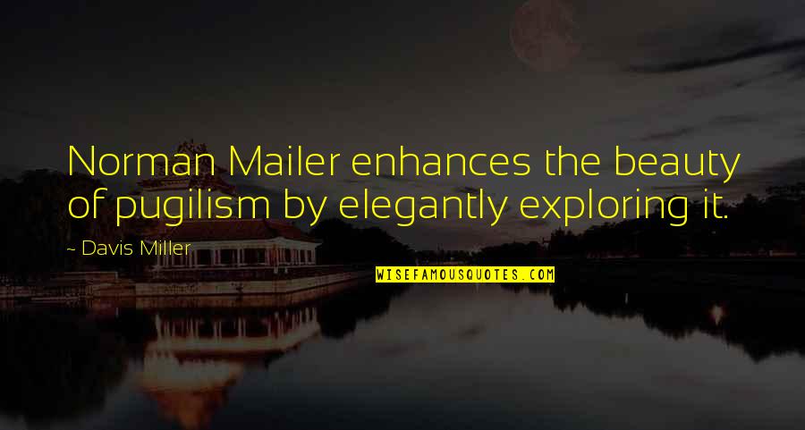 Fastpitch T Shirt Quotes By Davis Miller: Norman Mailer enhances the beauty of pugilism by