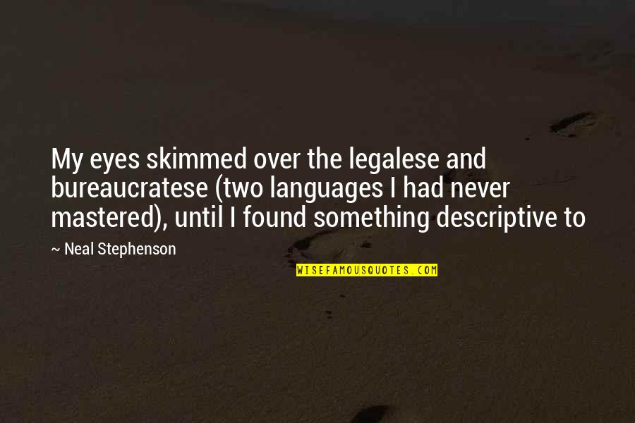Faszination Nordkurve Quotes By Neal Stephenson: My eyes skimmed over the legalese and bureaucratese