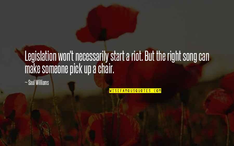 Faszyzm Quotes By Saul Williams: Legislation won't necessarily start a riot. But the