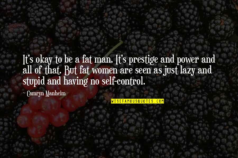 Fat And Lazy Quotes By Camryn Manheim: It's okay to be a fat man. It's