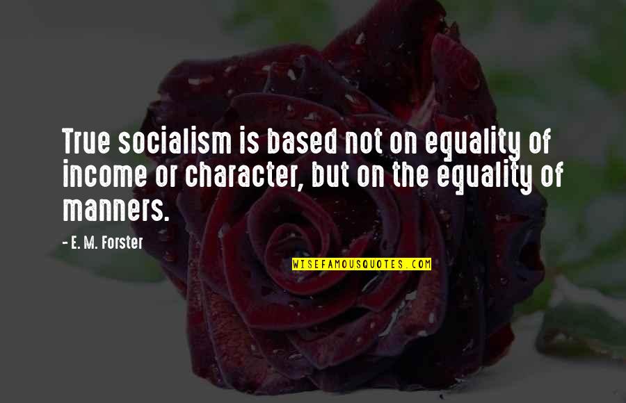 Fat Bastard Sumo Quotes By E. M. Forster: True socialism is based not on equality of