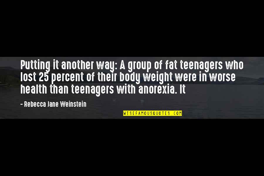 Fat Body Quotes By Rebecca Jane Weinstein: Putting it another way: A group of fat