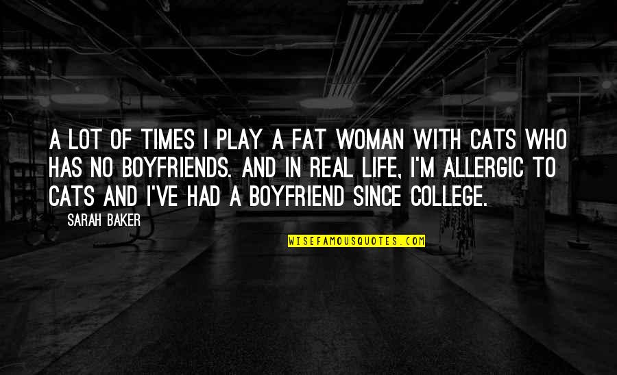 Fat Boyfriend Quotes By Sarah Baker: A lot of times I play a fat