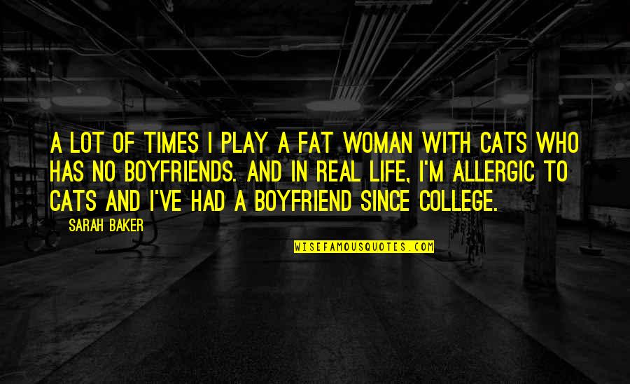 Fat Cat Quotes By Sarah Baker: A lot of times I play a fat