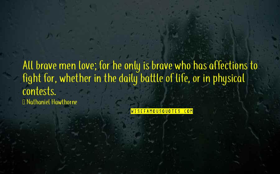 Fat Chubby Quotes By Nathaniel Hawthorne: All brave men love; for he only is Fat Chubby Quotes By Nathaniel Hawthorne: All brave men love; for he only is