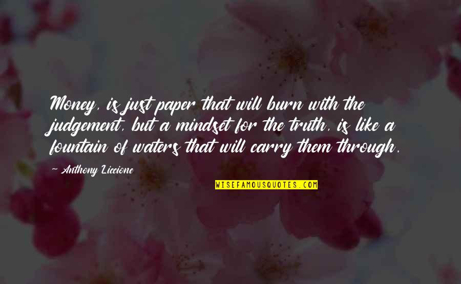 Fat Depressing Quotes By Anthony Liccione: Money, is just paper that will burn with