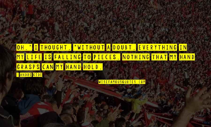 Fat Fighters Little Britain Quotes By Andre Gide: Oh," I thought, "without a doubt, everything in