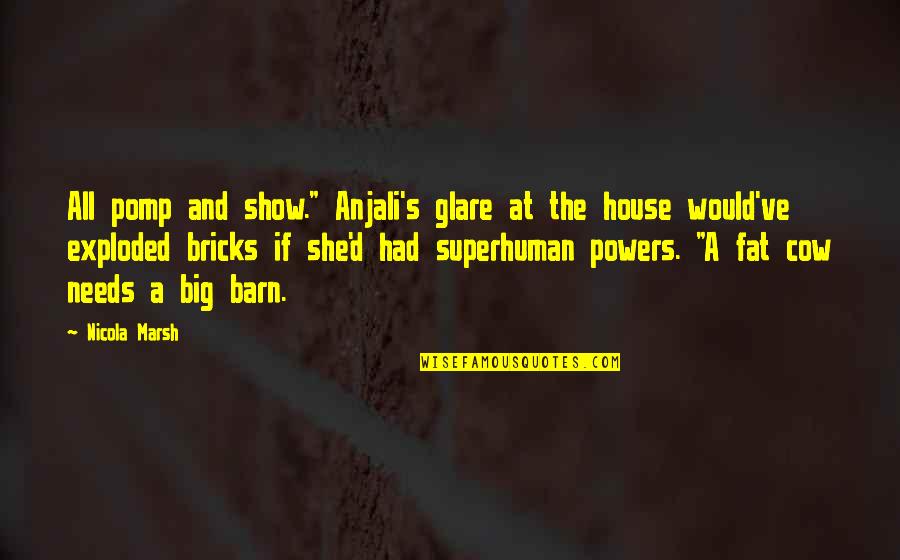 Fat Funny Quotes By Nicola Marsh: All pomp and show." Anjali's glare at the Fat Funny Quotes By Nicola Marsh: All pomp and show." Anjali's glare at the