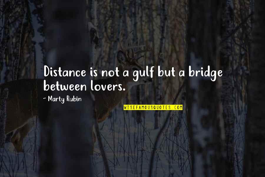 Fat Girl Positive Quotes By Marty Rubin: Distance is not a gulf but a bridge