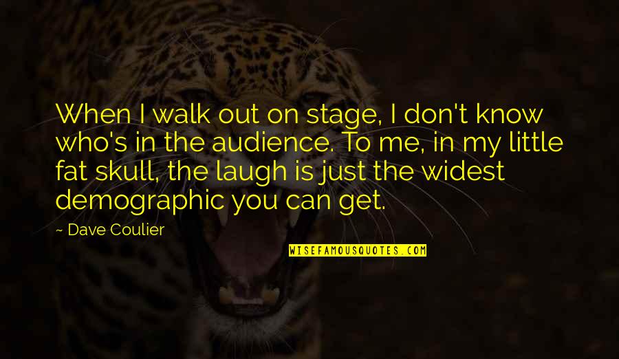 Fat Just Quotes By Dave Coulier: When I walk out on stage, I don't