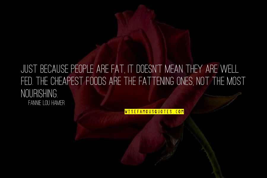 Fat Just Quotes By Fannie Lou Hamer: Just because people are fat, it doesn't mean Fat Just Quotes By Fannie Lou Hamer: Just because people are fat, it doesn't mean