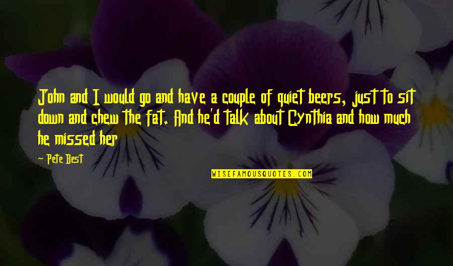 Fat Just Quotes By Pete Best: John and I would go and have a Fat Just Quotes By Pete Best: John and I would go and have a