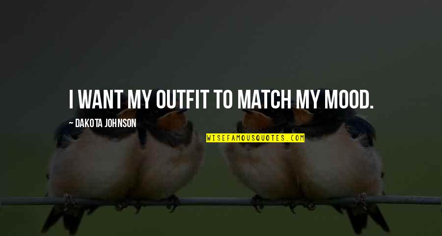 Fat Personal Trainer Quotes By Dakota Johnson: I want my outfit to match my mood. Fat Personal Trainer Quotes By Dakota Johnson: I want my outfit to match my mood.