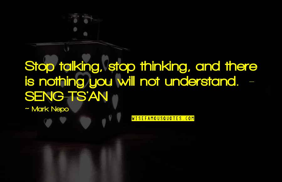 Fat Phobia Quiz Quotes By Mark Nepo: Stop talking, stop thinking, and there is nothing