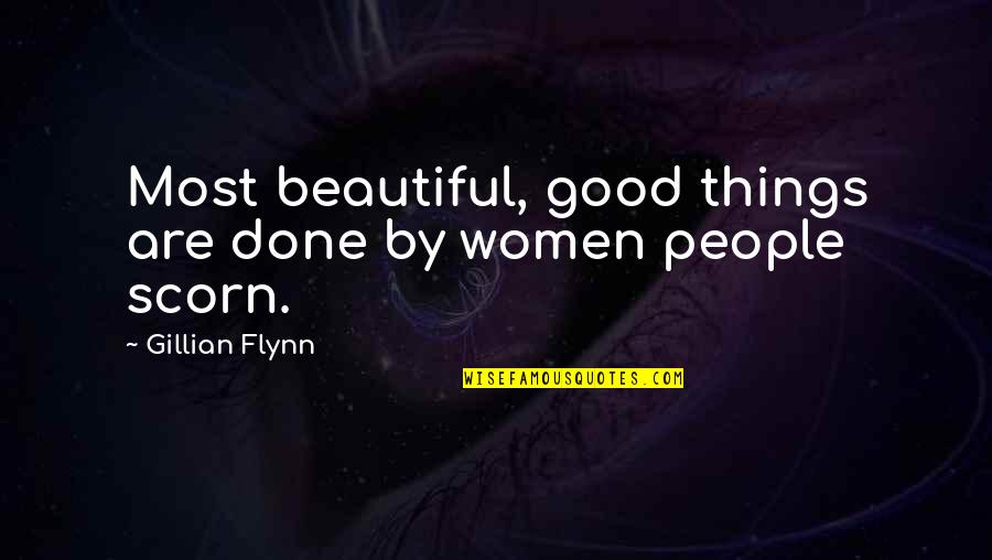 Fat Pizza Tv Show Quotes By Gillian Flynn: Most beautiful, good things are done by women