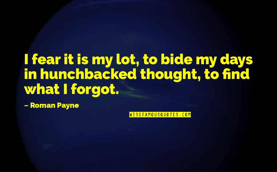Fat Roll Quotes By Roman Payne: I fear it is my lot, to bide