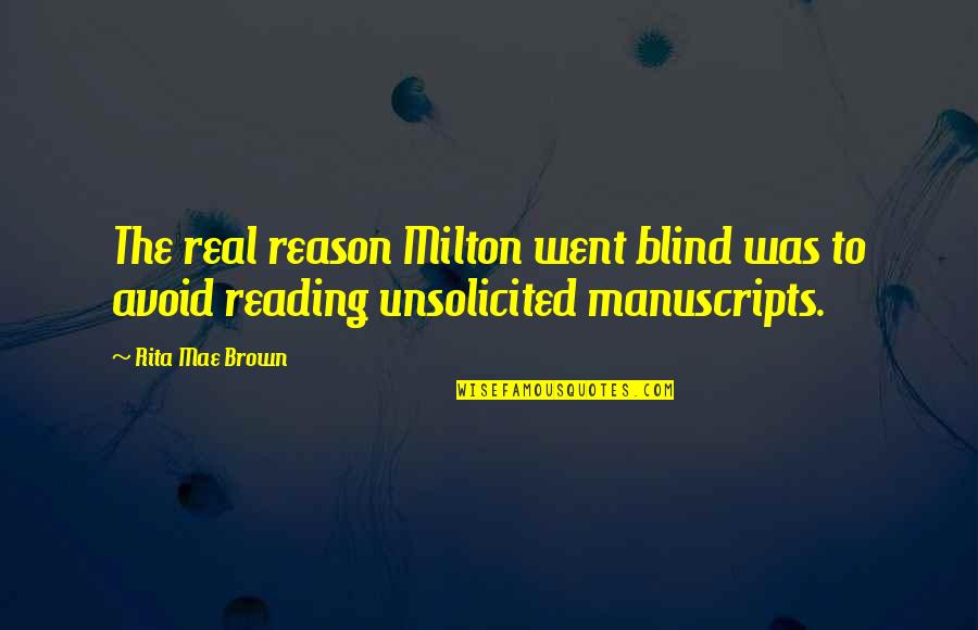 Fat Slag Quotes By Rita Mae Brown: The real reason Milton went blind was to