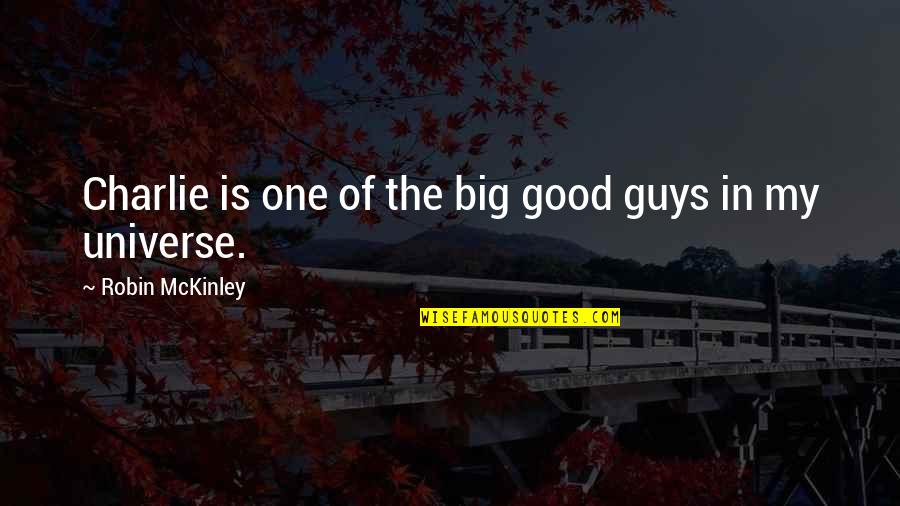 Fat Thursday Quotes By Robin McKinley: Charlie is one of the big good guys