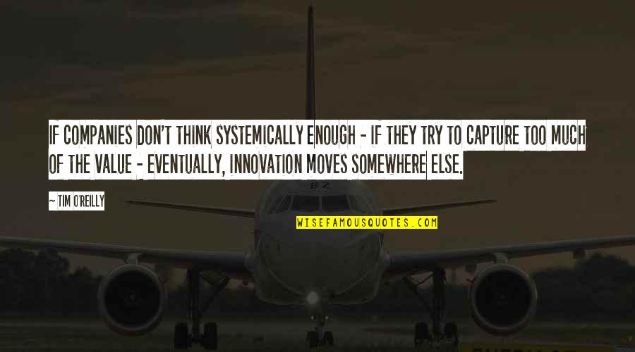 Fat Tony And Co Quotes By Tim O'Reilly: If companies don't think systemically enough - if Fat Tony And Co Quotes By Tim O'Reilly: If companies don't think systemically enough - if
