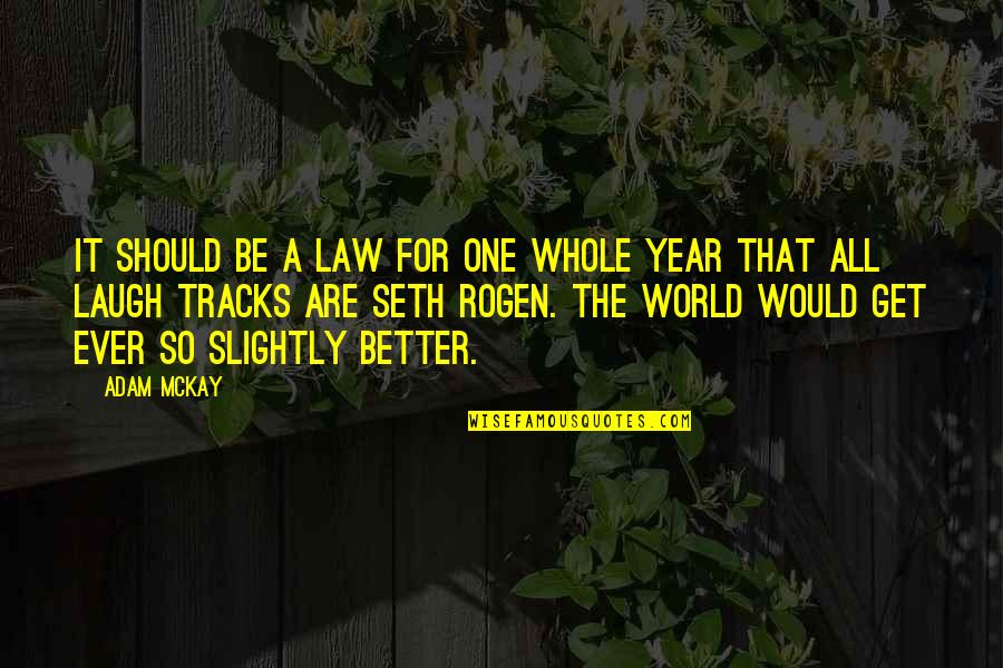 Fat Trel Best Quotes By Adam McKay: It should be a law for one whole