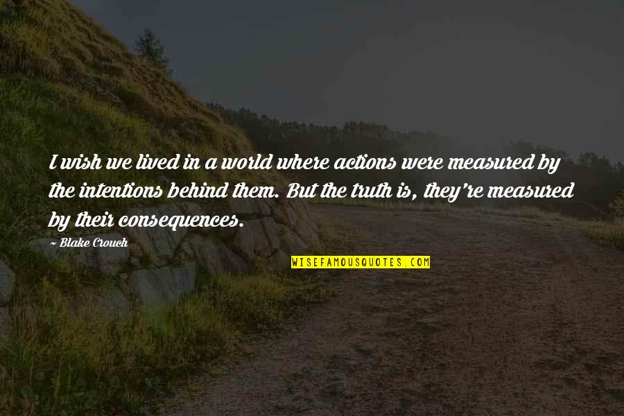 Fat Walda Quotes By Blake Crouch: I wish we lived in a world where