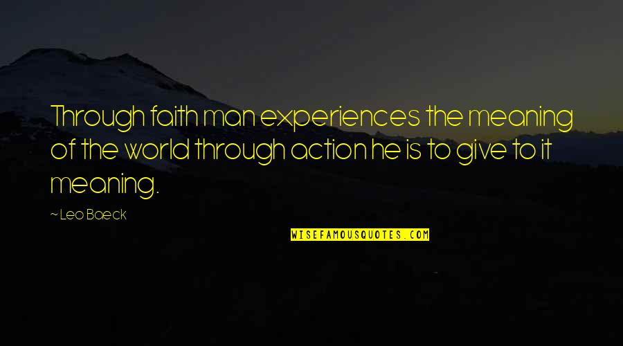 Fata Morgana Quotes By Leo Baeck: Through faith man experiences the meaning of the