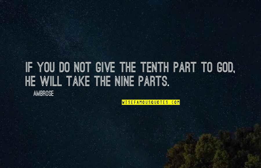 Fatal Flaws Quotes By Ambrose: If you do not give the tenth part