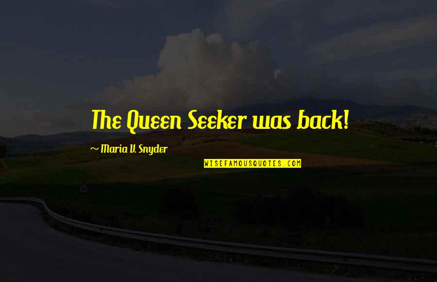 Fatal Flaws Quotes By Maria V. Snyder: The Queen Seeker was back!