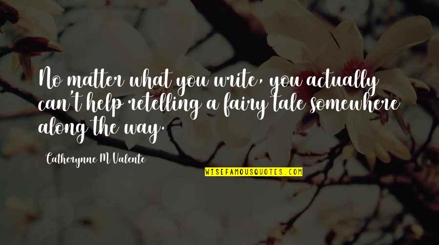 Fatal Instinct Quotes By Catherynne M Valente: No matter what you write, you actually can't