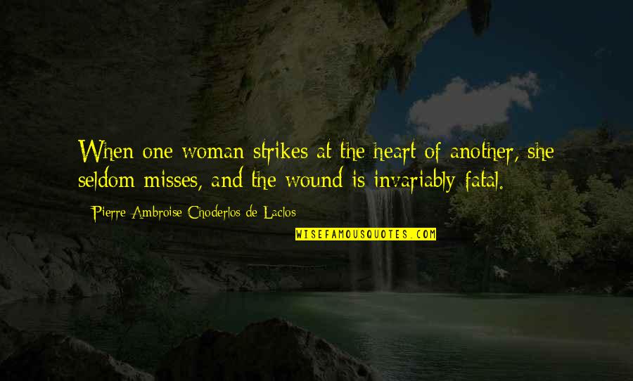 Fatal Woman Quotes By Pierre-Ambroise Choderlos De Laclos: When one woman strikes at the heart of