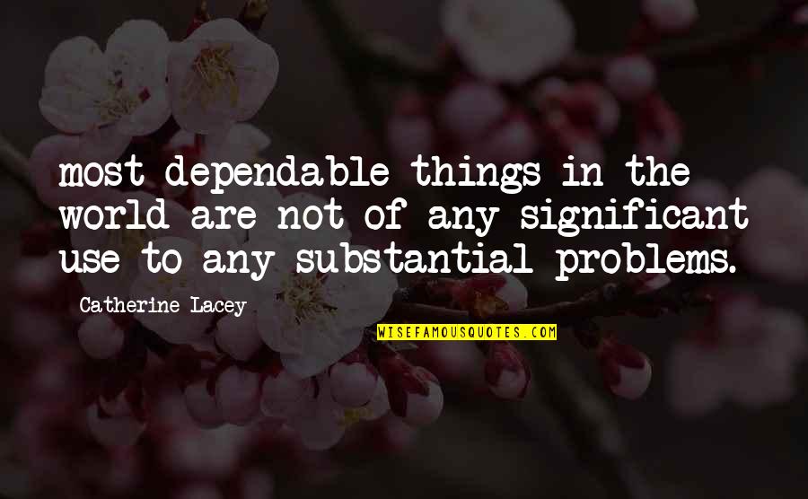 Fatalidades Diarias Quotes By Catherine Lacey: most dependable things in the world are not