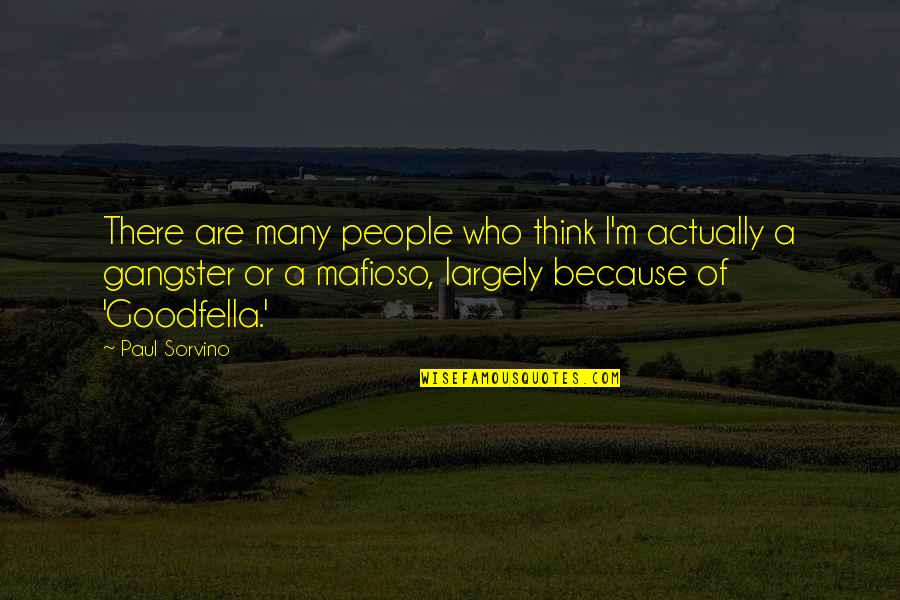Fatalisitic Quotes By Paul Sorvino: There are many people who think I'm actually