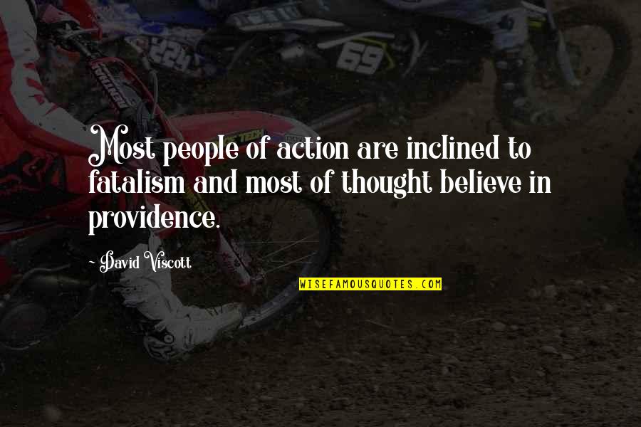 Fatalism's Quotes By David Viscott: Most people of action are inclined to fatalism