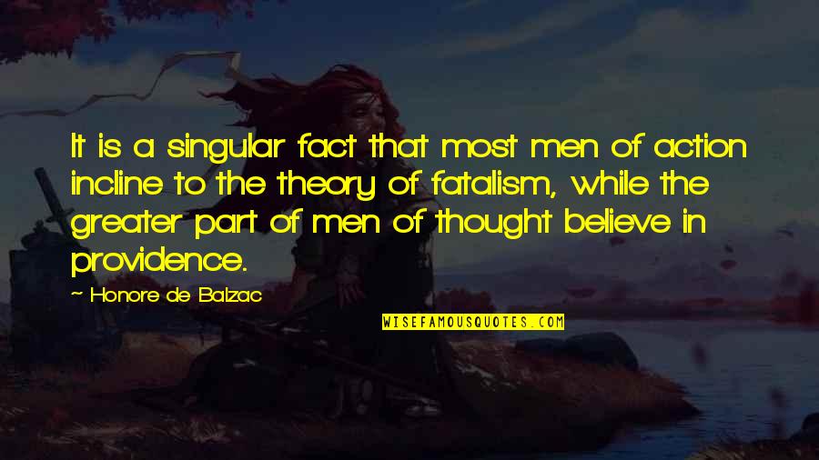 Fatalism's Quotes By Honore De Balzac: It is a singular fact that most men