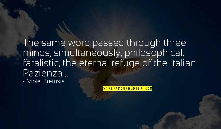 Fatalism's Quotes By Violet Trefusis: The same word passed through three minds, simultaneously,