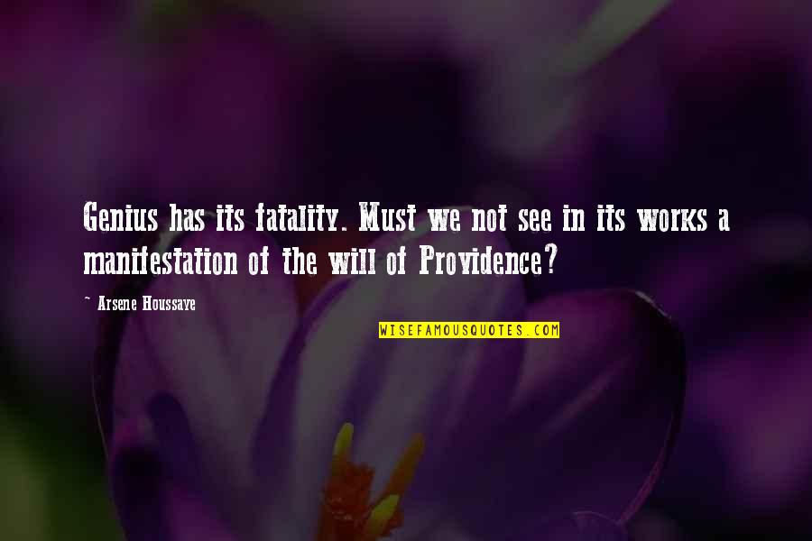 Fatality Quotes By Arsene Houssaye: Genius has its fatality. Must we not see Fatality Quotes By Arsene Houssaye: Genius has its fatality. Must we not see