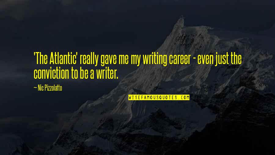 Fatals In Paterson Quotes By Nic Pizzolatto: 'The Atlantic' really gave me my writing career Fatals In Paterson Quotes By Nic Pizzolatto: 'The Atlantic' really gave me my writing career