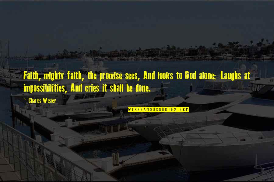 Fatbacks Deltona Quotes By Charles Wesley: Faith, mighty faith, the promise sees, And looks Fatbacks Deltona Quotes By Charles Wesley: Faith, mighty faith, the promise sees, And looks