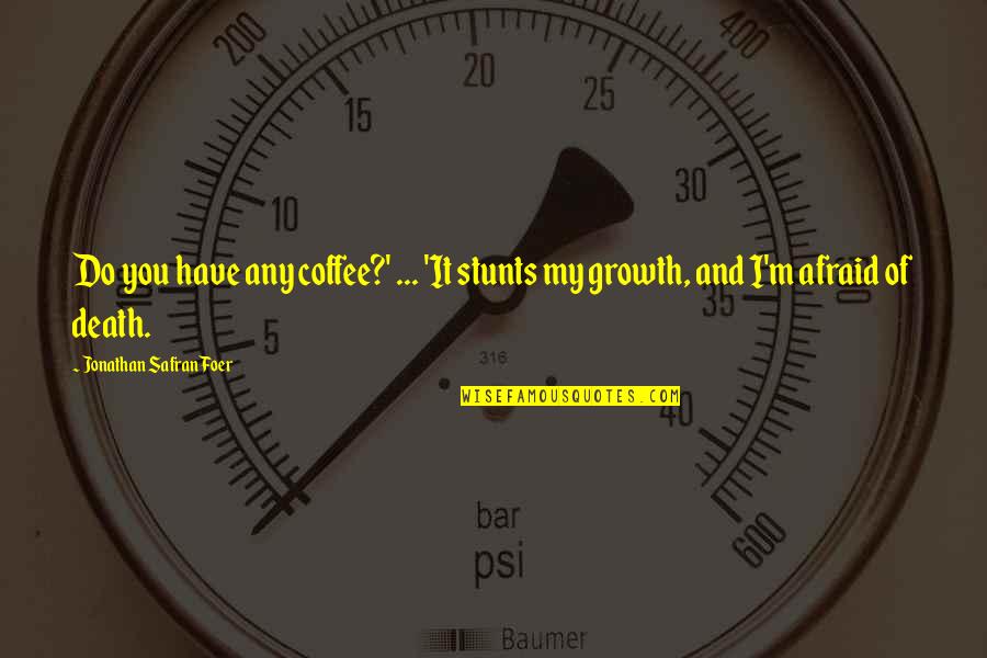 Fatburger Near Quotes By Jonathan Safran Foer: Do you have any coffee?' ... 'It stunts Fatburger Near Quotes By Jonathan Safran Foer: Do you have any coffee?' ... 'It stunts