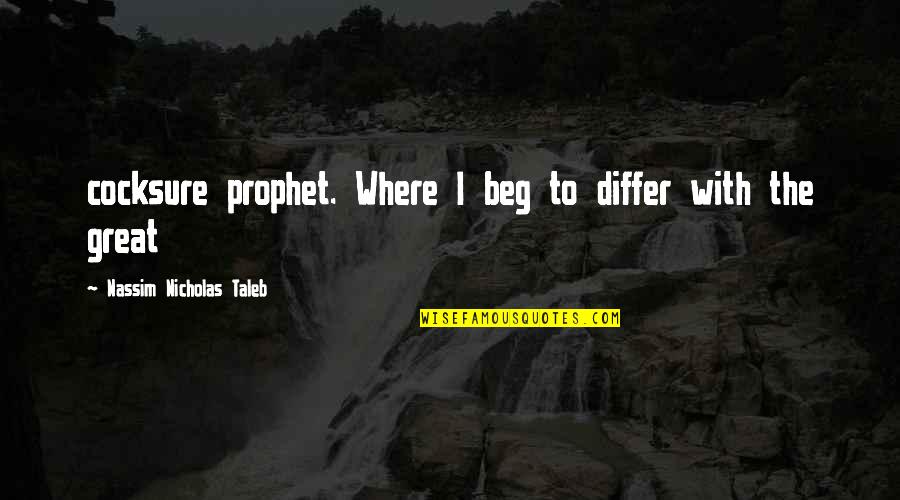 Fatburger Near Quotes By Nassim Nicholas Taleb: cocksure prophet. Where I beg to differ with Fatburger Near Quotes By Nassim Nicholas Taleb: cocksure prophet. Where I beg to differ with