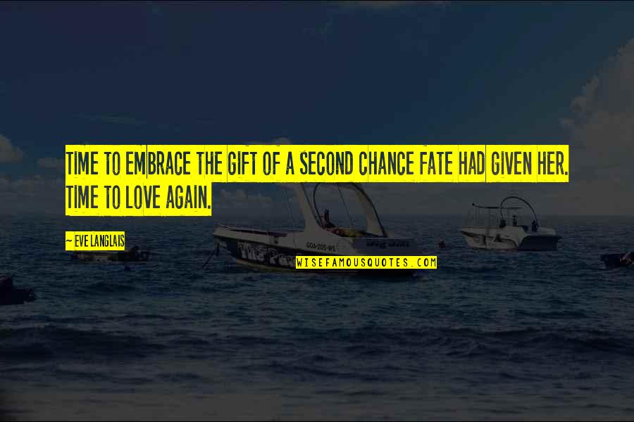 Fate And Chance Quotes By Eve Langlais: Time to embrace the gift of a second