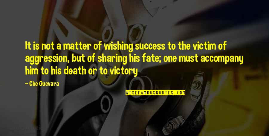 Fate And Death Quotes By Che Guevara: It is not a matter of wishing success