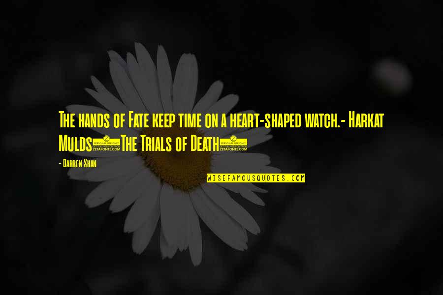 Fate And Death Quotes By Darren Shan: The hands of Fate keep time on a