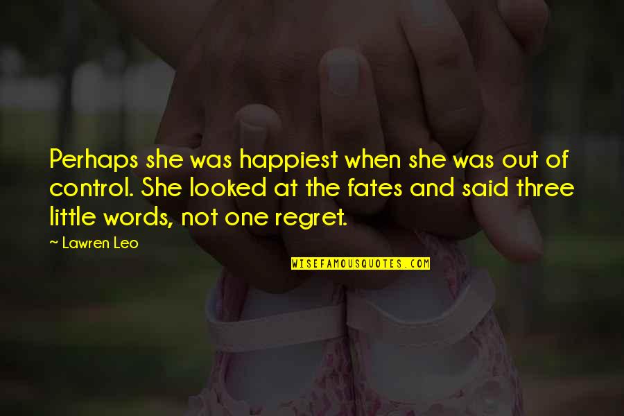 Fate And Destiny And Love Quotes By Lawren Leo: Perhaps she was happiest when she was out