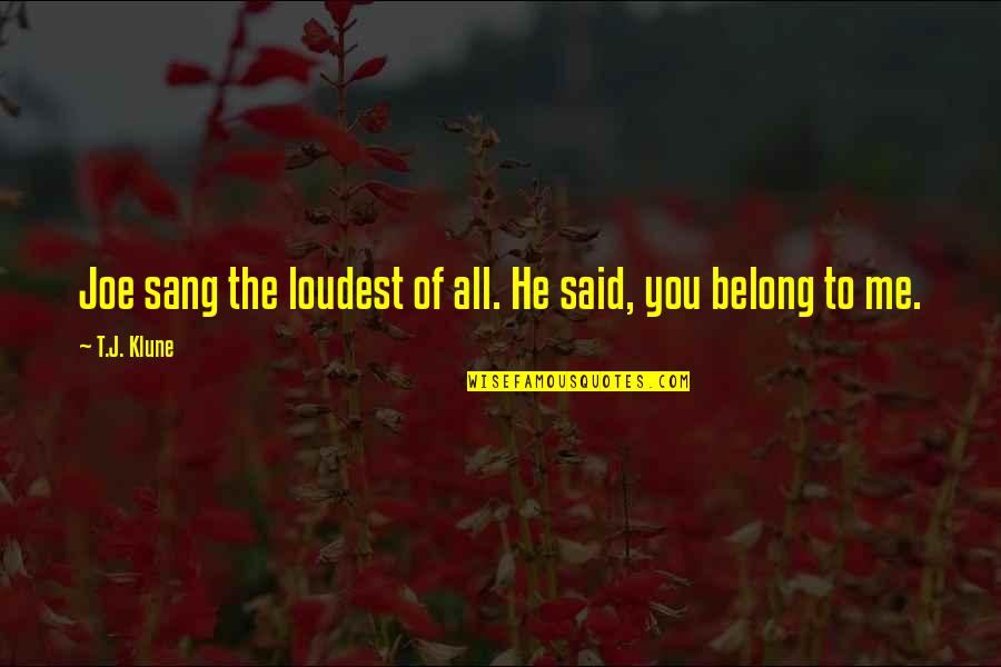 Fate And Friendship Quotes By T.J. Klune: Joe sang the loudest of all. He said,
