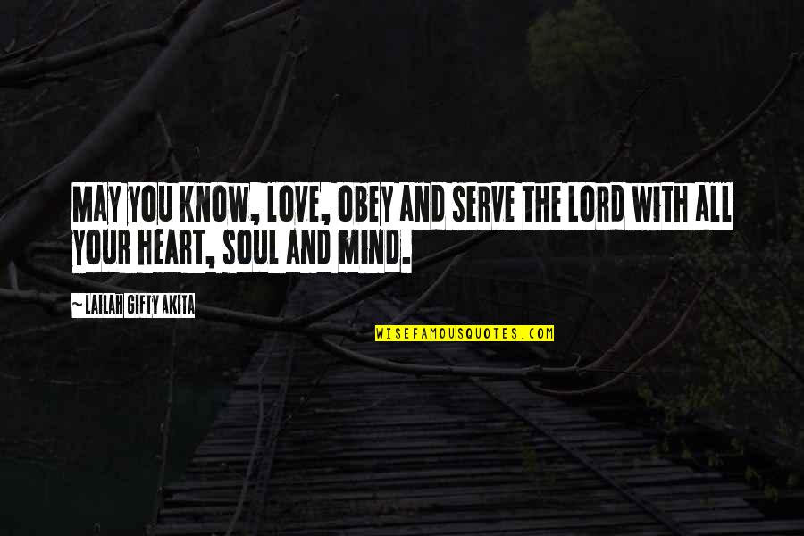Fate And Love Destiny Quotes By Lailah Gifty Akita: May you know, love, obey and serve the