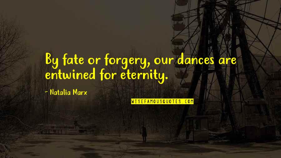 Fate And Love Destiny Quotes By Natalia Marx: By fate or forgery, our dances are entwined